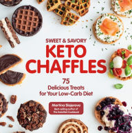 Title: Sweet & Savory Keto Chaffles: 75 Delicious Treats for Your Low-Carb Diet, Author: Martina Slajerova