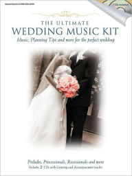 Title: The Ultimate Wedding Music Kit: Music, Planning Tips and More for the Perfect Wedding, Author: Hal Leonard Corp.