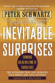 Title: Inevitable Surprises: Thinking Ahead in a Time of Turbulence, Author: Peter Schwartz