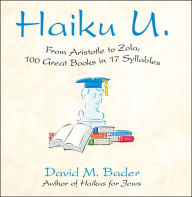Haiku U: From Aristotle to Zola, 100 Great Books in 17 Syllables