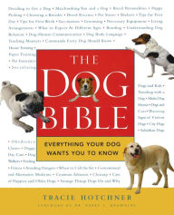 Title: The Dog Bible: Everything Your Dog Wants You to Know, Author: Tracie Hotchner