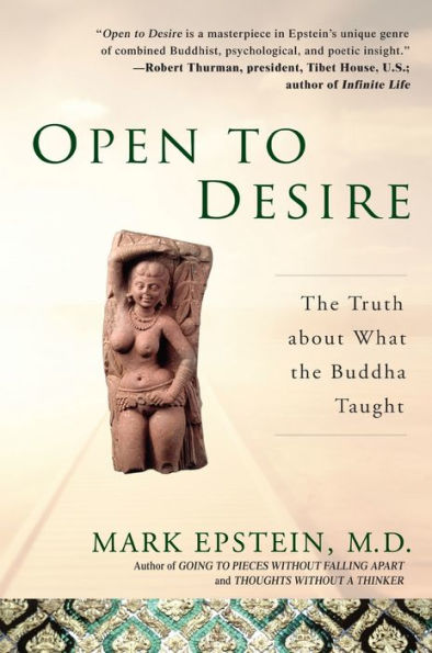 Open to Desire: The Truth About What the Buddha Taught