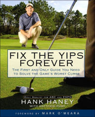 Fix the Yips Forever: The First and Only Guide You Need to Solve the Game's Worst Curse