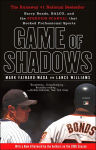 Alternative view 1 of Game of Shadows: Barry Bonds, BALCO, and the Steroids Scandal that Rocked Professional Sports