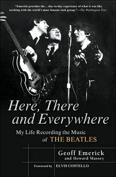 Here, There and Everywhere: My Life Recording the Music of the Beatles by  Geoff Emerick, Howard Massey, Paperback Barnes  Noble®