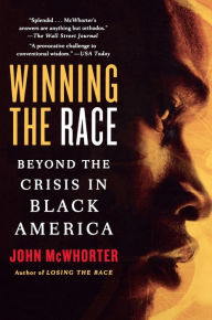 Title: Winning the Race: Beyond the Crisis in Black America, Author: John McWhorter