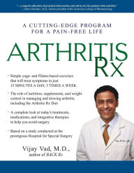 Title: Arthritis Rx: A Cutting-Edge Program for a Pain-Free Life, Author: Vijay Vad M.D.