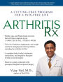 Arthritis Rx: A Cutting-Edge Program for a Pain-Free Life