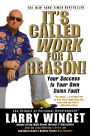 It's Called Work for a Reason!: Your Success Is Your Own Damn Fault