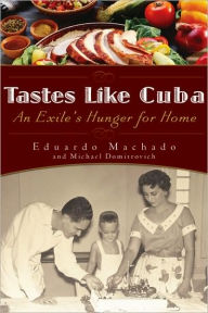 Tastes Like Cuba: An Exile's Hunger for Home