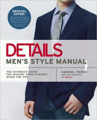 Title: Details Men's Style Manual: The Ultimate Guide for Making Your Clothes Work for You, Author: Daniel Peres