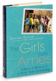 The Girls from Ames: A Story of Women and a Forty-Year Friendship
