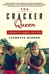 Title: The Cracker Queen: A Memoir of a Jagged, Joyful Life, Author: Lauretta Hannon