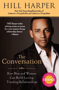 Title: The Conversation: How Men and Women Can Build Loving, Trusting Relationships, Author: Hill Harper