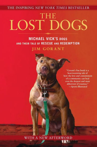 The Lost Dogs: Michael Vick's Dogs and Their Tale of Rescue and Redemption