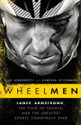 Wheelmen: Lance Armstrong, the Tour de France, and the Greatest Sports Conspiracy Ever