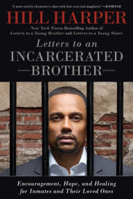 Title: Letters to an Incarcerated Brother: Encouragement, Hope, and Healing for Inmates and Their Loved Ones, Author: Hill Harper