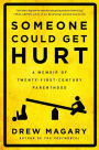 Someone Could Get Hurt: A Memoir of Twenty-First-Century Parenthood