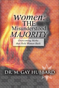 Title: Women: The Misunderstood Majority, Author: M Gay Hubbard