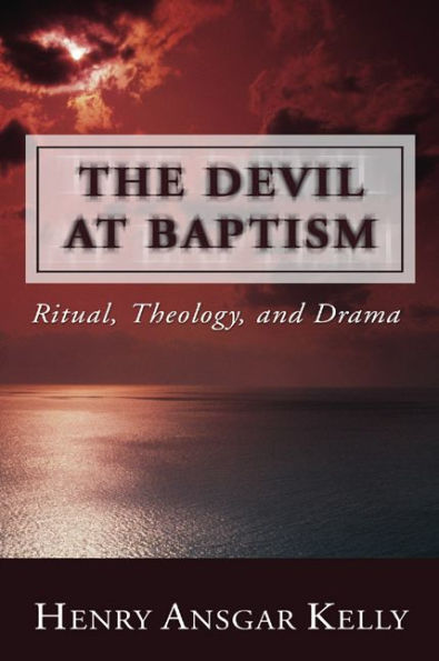 The Devil at Baptism: Ritual, Theology, and Drama