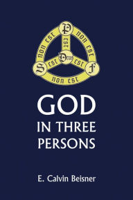 Title: God in Three Persons, Author: E C Beisner