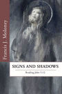 Signs and Shadows: Reading John 5-12