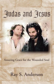Title: Judas and Jesus, Author: Ray S Anderson