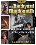 Alternative view 1 of The Backyard Blacksmith: Traditional Techniques for the Modern Smith