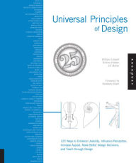 Title: Universal Principles of Design, Revised and Updated: 125 Ways to Enhance Usability, Influence Perception, Increase Appeal, Make Better Design Decisions, and Teach through Design / Edition 2, Author: William Lidwell