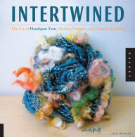 Intertwined: The Art of Handspun Yarn, Modern Patterns and Creative Spinning