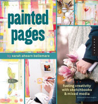 Painted Pages: Fueling Creativity with Sketchbooks and Mixed Media