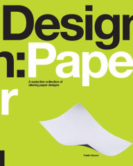 Design: Paper: A Seductive Collection of Alluring Paper Designs
