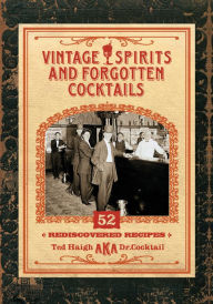 Title: Vintage Spirits and Forgotten Cocktails [mini book]: 52 Rediscovered Recipes, Author: Ted Haigh