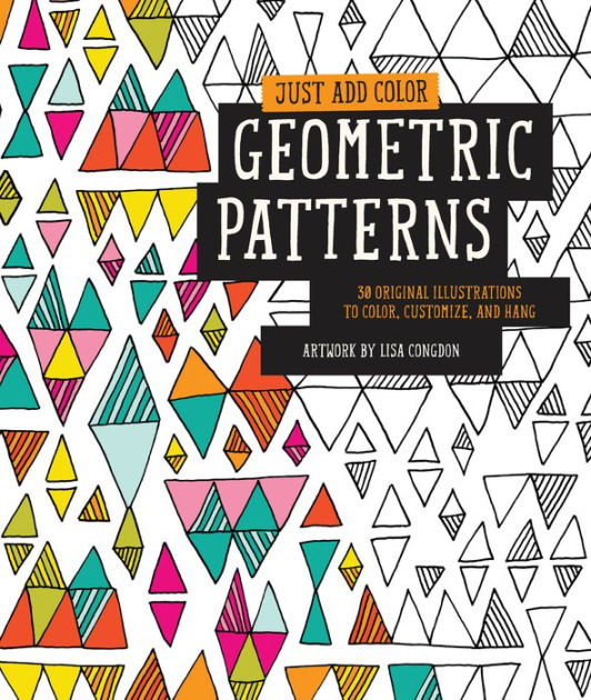 Just Add Color Geometric Patterns 30 Original Illustrations To Color