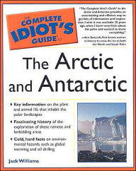 The Complete Idiot's Guide to the Arctic and Antarctic