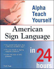 Alpha Teach Yourself American Sign Language in 24 Hours