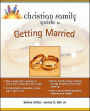 Christian Family Guide to Getting Married (Christian Family Guide Series)