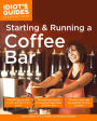 The Complete Idiot's Guide to Starting and Running a Coffee Bar
