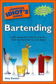 The Complete Idiot's Guide to Bartending