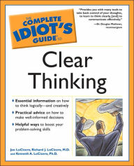 The Complete Idiot's Guide to Clear Thinking