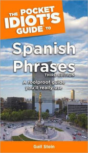 Title: The Pocket Idiot's Guide to Spanish Phrases, 3rd Edition, Author: Gail Stein