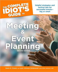 The Complete Idiot's Guide to Meeting & Event Planning, 2E