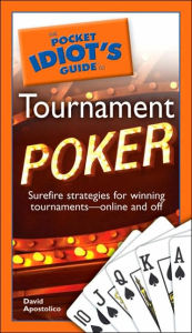 The Pocket Idiot's Guide to Tournament Poker