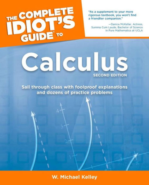 The Complete Idiot's Guide to Calculus, 2nd Edition by W. Michael