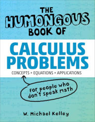 Title: The Humongous Book of Calculus Problems, Author: W. Michael Kelley