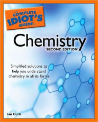 Title: The Complete Idiot's Guide to Chemistry, 2nd Edition, Author: Ian Guch