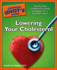 The Complete Idiot's Guide to Lowering Your Cholesterol