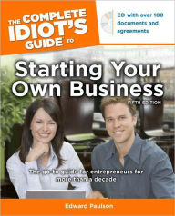 The Complete Idiot's Guide to Starting your Own Business / Edition 5