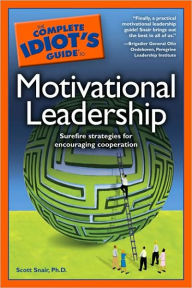 The Complete Idiot's Guide to Motivational Leadership