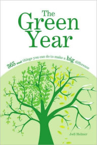 The Green Year: 365 Small Things You Can Do to Make a Big Difference